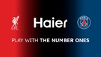 HAIER SIGNS NEW PARTNERSHIPS IN THE WORLD OF FOOTBALL WITH LIVERPOOL FOOTBALL CLUB AND PARIS SAINT-GERMAIN
