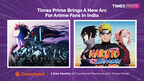 TIMES PRIME PARTNERS WITH CRUNCHYROLL TO BRING PREMIUM ANIME STREAMING TO MEMBERS